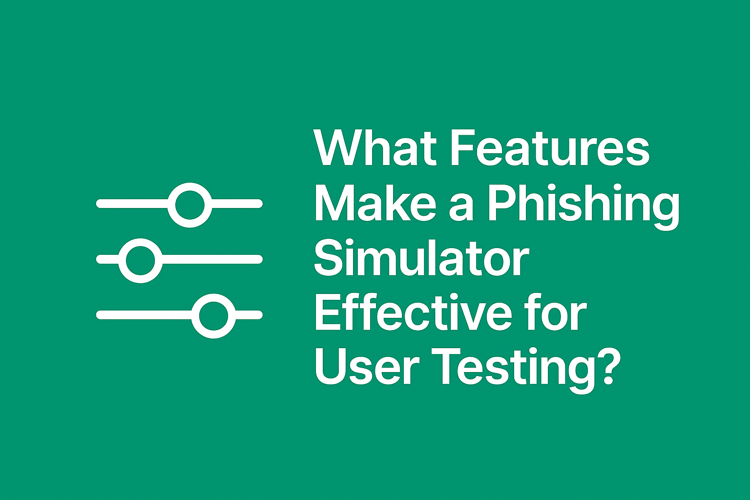 What features make a phishing simulator effective for user testing